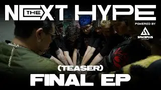 [TEASER] THE NEXT HYPE  FINAL EP