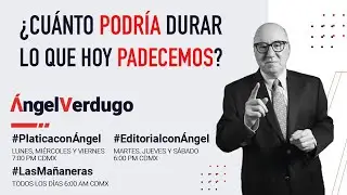 ¿Cuánto podría durar lo que hoy padecemos? 23/10/24