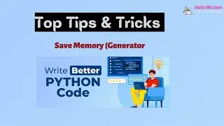 Python 11 Top Tips Tricks | Save memory with generator| Write Better Python Cod