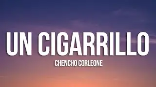 Chencho Corleone - Un Cigarrillo (Letra/Lyrics)
