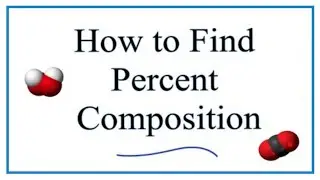 How to Find the Percent Composition by Mass for a Compound