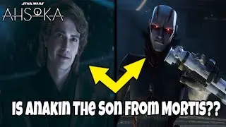 Is ANAKIN Actually The SON OF MORTIS in Ahsoka??