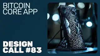 Bitcoin Core App Design Call #83: It's getting real