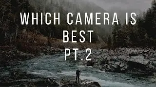 Which camera is Best?????? pt. 2