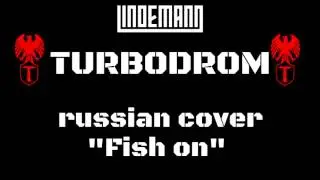 Fish on (Lindemann) Russian Vocal Cover by TURBODROM