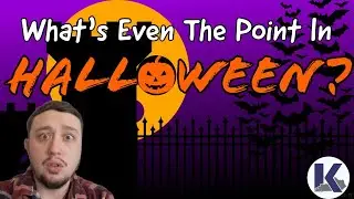 What is Even the POINT of Halloween