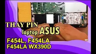 Hướng dẫn tháo, lắp, thay Pin laptop Asus F454L, F454LA, F454LA WX390D