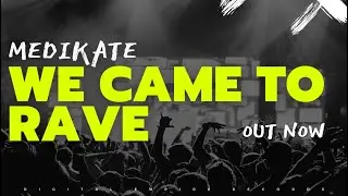 Medikate - We Came To Rave [OUT NOW]