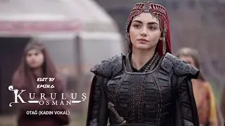 Kuruluş Osman Müzikleri | Otağ (Kadın Vokal)