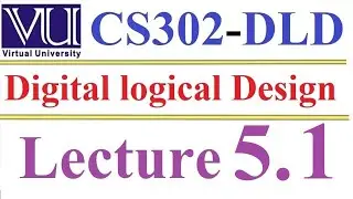 CS 302 Digital Logic and Design Lecture 5 1