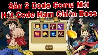 Cách Săn 2 Code Gomu Huyền Thoại Mới | Quẩy Sự Kiện Lên Team Dam Boss | ttbđ