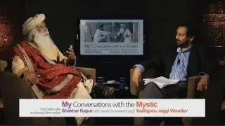 My Conversations with the Mystic - Shekhar Kapur with Sadhguru