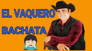 EL VAQUERO DE LA BACHATA - SI TE FUISTE NO VUELVAS  (#Bachata)Lyric