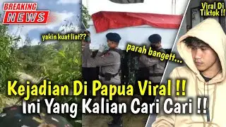 Kejadian Viral Di Papua !! Viral Di Papua Begini Faktanya !! Informasi Terbaru