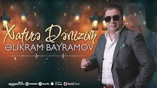Əlikram Bayramov - Xatirə Dənizim (Yeni 2024)