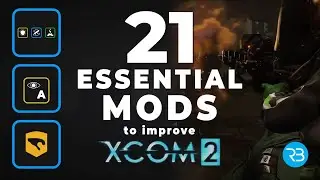21 ESSENTIAL Mods to Improve XCOM2 - Must Have - Boost your Enjoyment