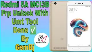 Redmi 5A MCI3B Frp Unlock With Umt Tool Done ✅ By GsmBj