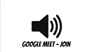 Google Meet Join Sound Effect