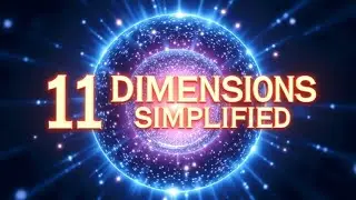 11 Dimensions Explained - Higher Dimensions Explained - All Dimensions Explained  
