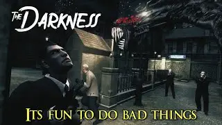 The Darkness (XBOX360) | Its Fun to do Bad Things !