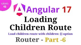 #Angular 17 - Episode - 45 | Nested route or children route | Angular Router | Part-6 | Hindi