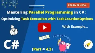 Mastering Parallel Programming In C# (Part-4.2) | Optimizing Task Execution with TaskCreationOptions