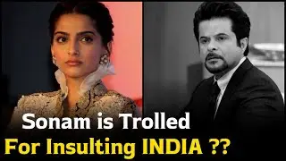 Sonam Kapoor is Trolled For Insulting India ?