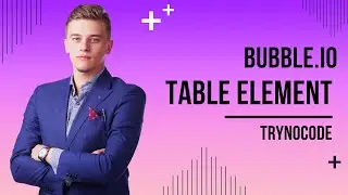 Create an Amazing Table in bubble using Table Element 
