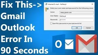[FIXED] Error Setting Up Gmail in Outlook- Enter your username and password for the following server