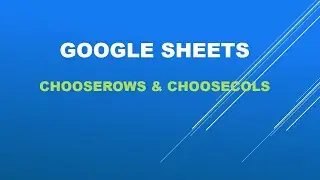 Google Sheets -CHOOSEROWS & CHOOSECOLS FUNCTIONS EXPLAINED