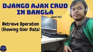 Django Ajax CRUD in Bangla ~Part 05~ Retrieve Operation (Showing User Data)
