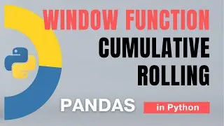 #53 Pandas (Part 30): Window and window functions in Python: Cumulative, Rolling | Tutorial