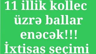 11 illik kollec balları 2024/2025