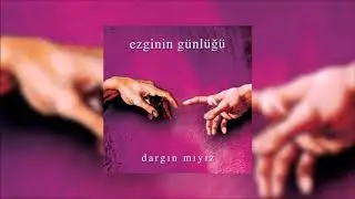 Ezginin Günlüğü - Dargın Mıyız