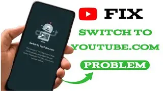 YouTube Update Problem | Switch to 