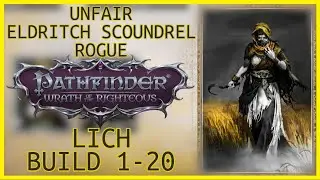 Unfair Eldritch Scoundrel Rogue LICH - Level 1-20 Sickle Build - Pathfinder: WOTR Guide