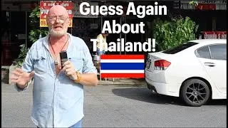 If you Guess Thailand is not Like This; Guess Again!