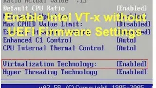 How to enable Intel VT-x in windows 8/8.1/10 Without UEFI Firmware settings.