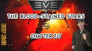 Epic Arc- Eve Online- The Blood-Stained Stars 7/7.  The ending