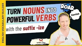 English vocabulary: use the suffix –ize to create powerful verbs