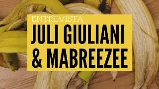 Juli Giuliani & MaBreeZee - Entrevista