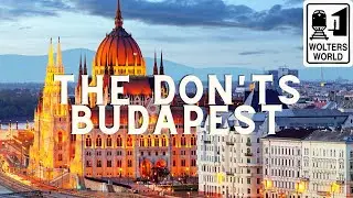Budapest: The Don'ts of Budapest, Hungary