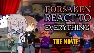 FORSAKEN REACT TO : EVERYTHING ✧* THE MOVIE  💫 