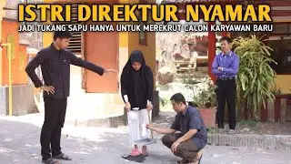 ISTRI DIREKTUR NYAMAR JADI TUKANG SAPU HANYA UNTUK MEREKRUT CALON KARYAWAN BARU DI KANTORNYA