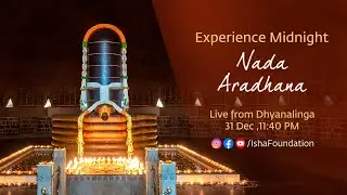 Midnight Nada Aradhana – Live from Dhyanalinga