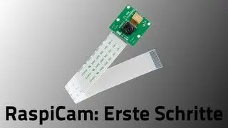 Tutorial: Raspberry Pi - RaspiCam: Erste Schritte [GERMAN/DEUTSCH]