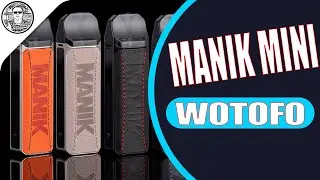 Wotofo MANIK MINI POD Вотофо идет в наступление