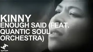 Kinny - Enough Said (feat Quantic Soul Orchestra)