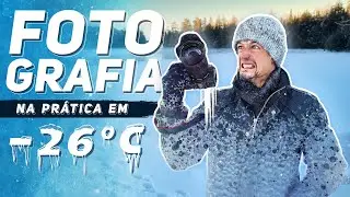 FOTOGRAFIA NA PRÁTICA EM -26°C