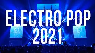Electro Pop Music 2021 - Club Dance Electro House 2021 - Best EDM Music Remix